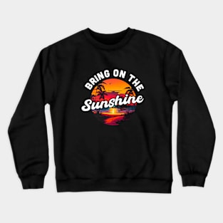 Bring On the Sunshine Vacation Summer Souvenir Crewneck Sweatshirt